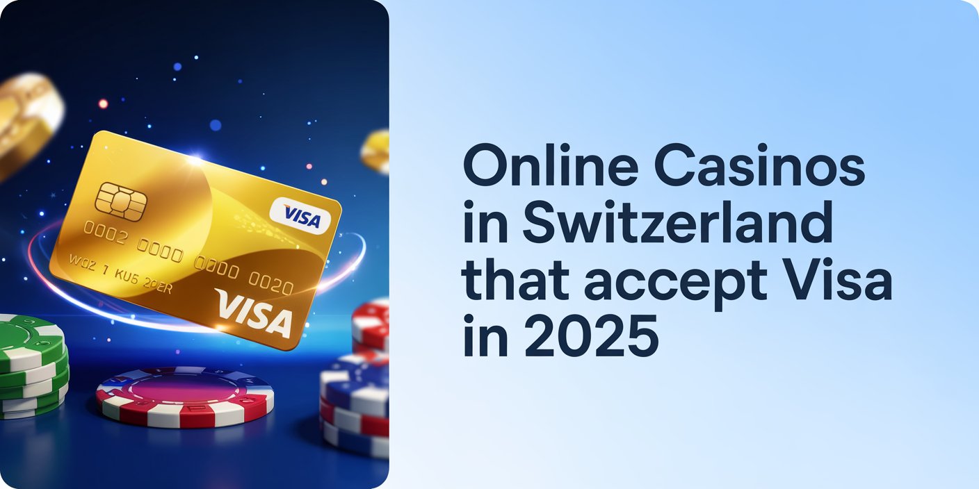 Online Casinos in Switzerland that Accept Visa in 2025